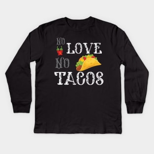 No Love No Tacos no love no tacos 2020 Kids Long Sleeve T-Shirt